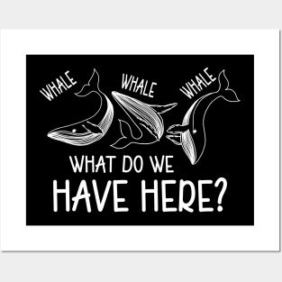 Whale Whale Whale What Do We Have Here Posters and Art